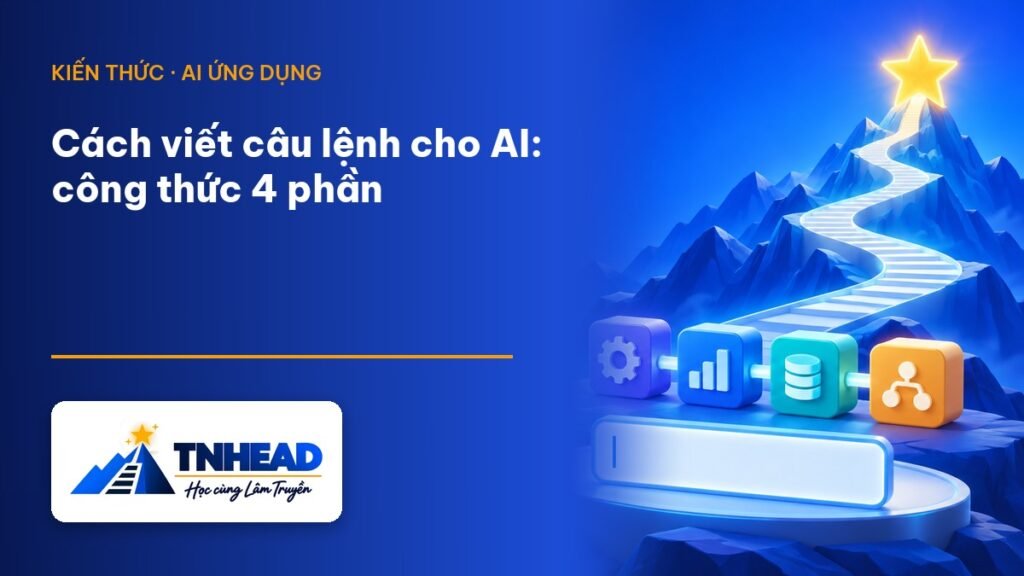 Ảnh đại diện bài viết: Cách viết câu lệnh cho AI – TNHEAD