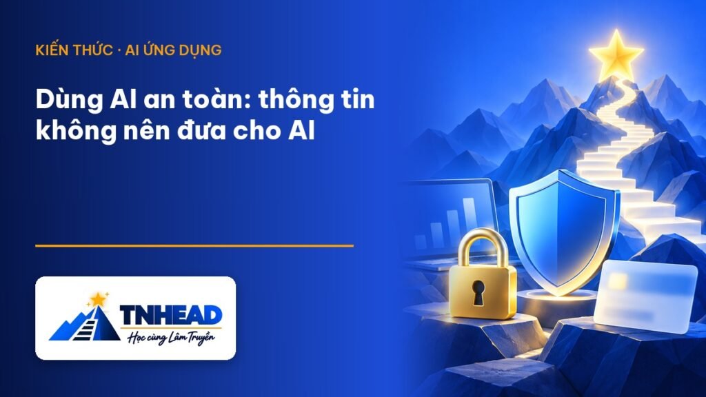 Ảnh đại diện bài viết: Dùng AI an toàn – TNHEAD